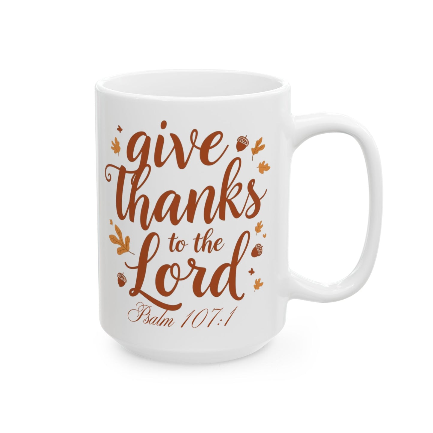 “Give Thanks to the Lord Psalm 107:1 Fall Mug with Pumpkins and Leaves”

“Christian Fall Coffee Cup with Bible Verse Psalm 107:1”

“Faith and Gratitude Mug – Christian Thanksgiving Gift”

“Autumn Themed Christian Mug for Women and Men”

“Oh Have Faith Fall Scripture Mug – Pumpkin and Leaf Design”