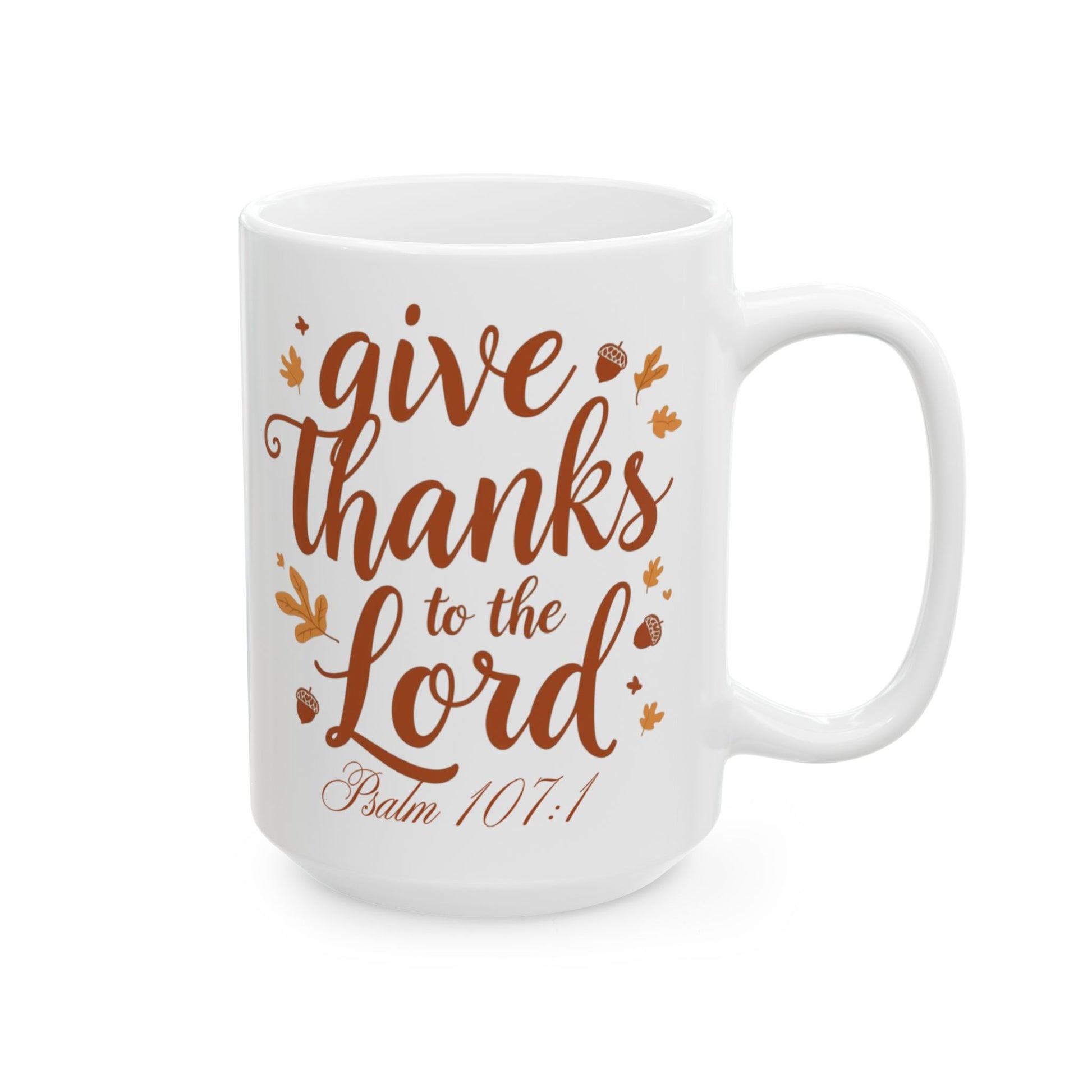 “Give Thanks to the Lord Psalm 107:1 Fall Mug with Pumpkins and Leaves”

“Christian Fall Coffee Cup with Bible Verse Psalm 107:1”

“Faith and Gratitude Mug – Christian Thanksgiving Gift”

“Autumn Themed Christian Mug for Women and Men”

“Oh Have Faith Fall Scripture Mug – Pumpkin and Leaf Design”