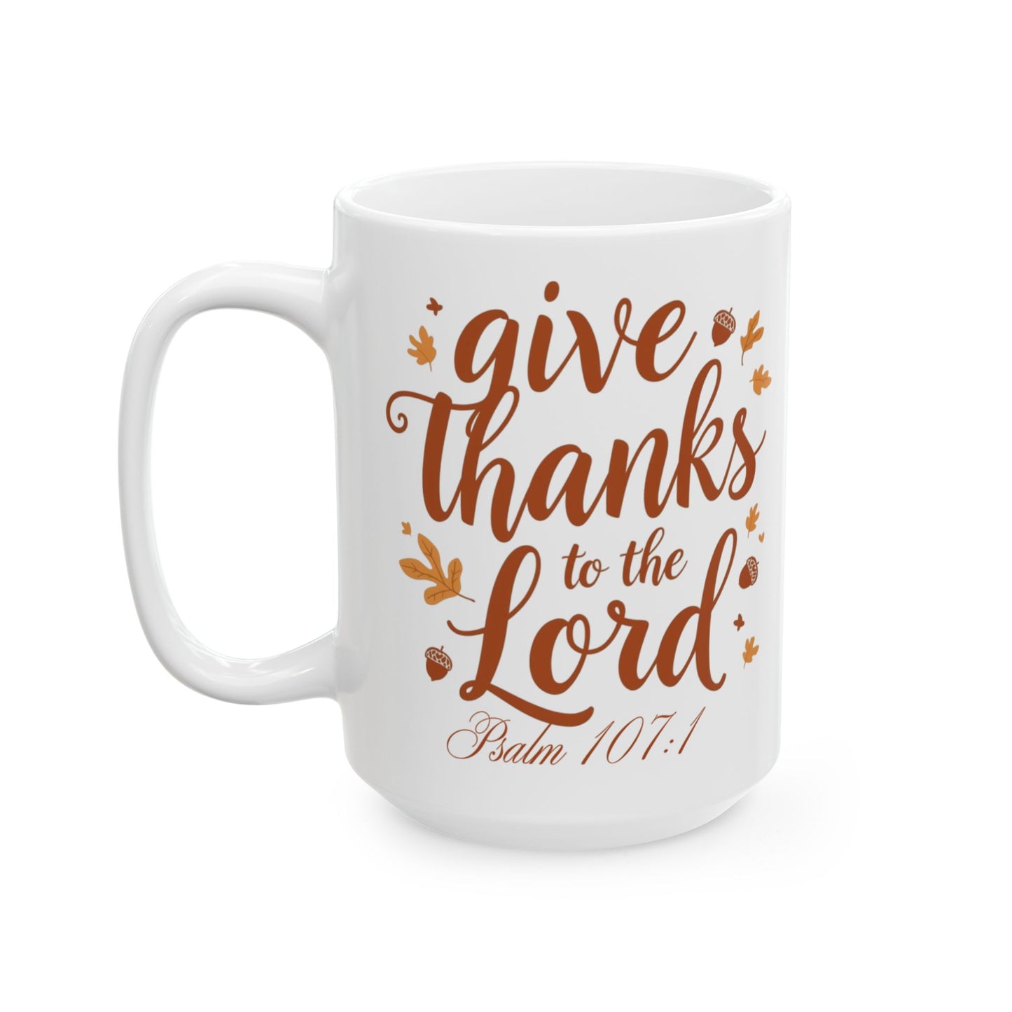 “Give Thanks to the Lord Psalm 107:1 Fall Mug with Pumpkins and Leaves”

“Christian Fall Coffee Cup with Bible Verse Psalm 107:1”

“Faith and Gratitude Mug – Christian Thanksgiving Gift”

“Autumn Themed Christian Mug for Women and Men”

“Oh Have Faith Fall Scripture Mug – Pumpkin and Leaf Design”