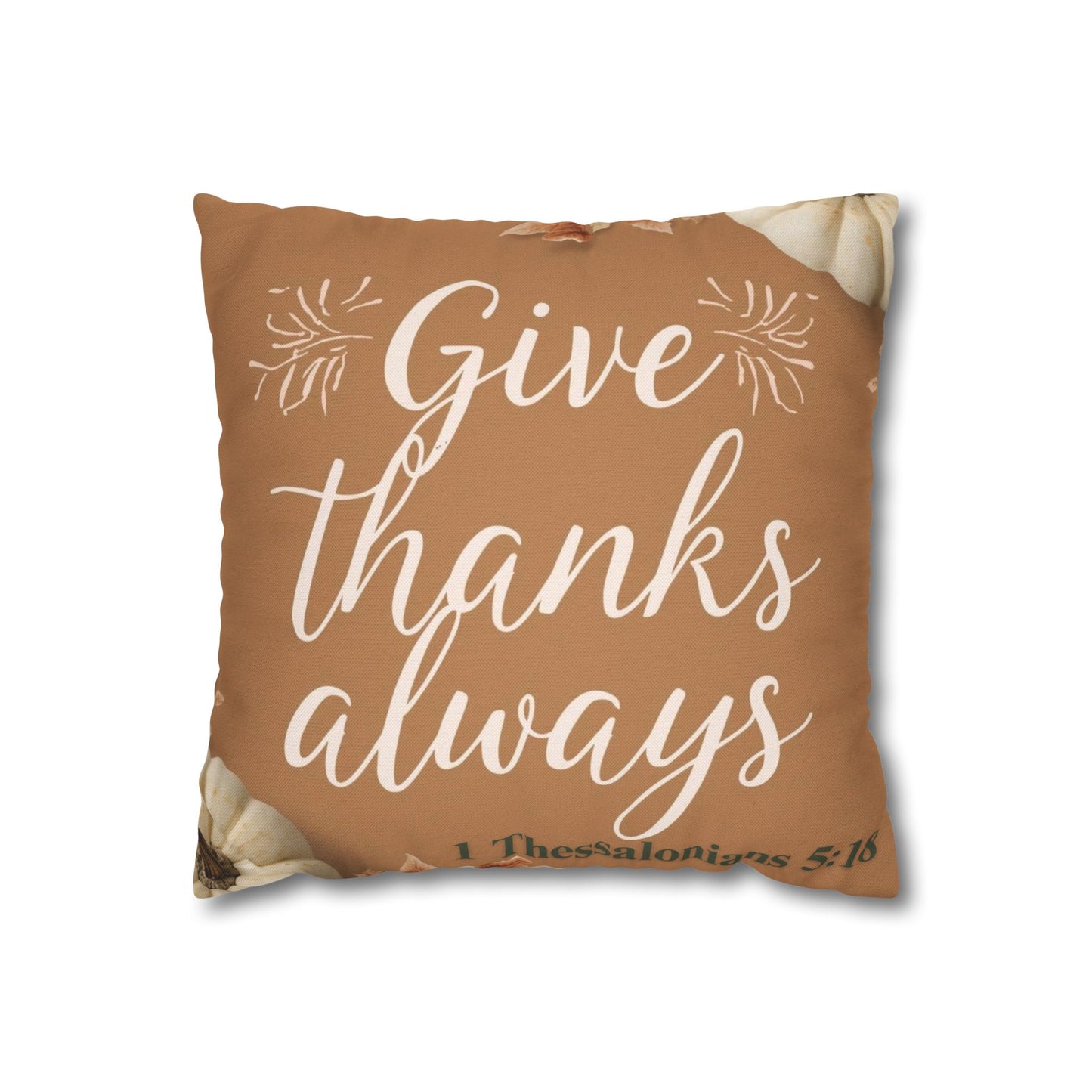 Give Thanks Always Christian Throw Pillow Cover | Inspirational Scripture Home Décor | 4 Sizes